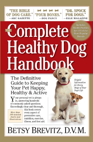 The Complete Healthy Dog Handbook: The Definitive Guide to Keeping Your Pet Happy, Healthy & Active